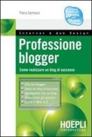 Professione blogger. Come realizzare un blog di successo di Piero Sermasi edito da Hoepli