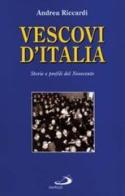 Vescovi d'Italia. Storie e profili del Novecento di Andrea Riccardi edito da San Paolo Edizioni