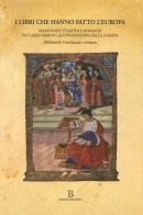 I libri che hanno fatto l'Europa. Manoscritti latini e romanzi da Carlo Magno all'invenzione della stampa. Catalogo della mostra (Roma, 31 marzo-22 luglio 2016) edito da Accademia Naz. dei Lincei