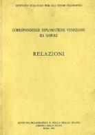 Corrispondenze diplomatiche veneziane da Napoli: relazioni edito da Ist. Poligrafico dello Stato
