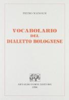 Vocabolario del dialetto bolognese (1967) di Pietro Mainoldi edito da Forni