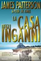 La casa degli inganni di James Patterson, Peter de Jonge edito da Longanesi