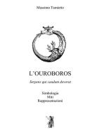 L' Ouroboros. Simbologia, miti, rappresentazioni di Massimo Tumietto edito da Nisroch