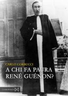 A chi fa paura René Guénon? di Carlo Corbucci edito da Cinabro Edizioni
