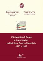L' Università di Roma e i suoi caduti nella Prima guerra mondiale di Fondazione Roma Sapienza edito da Nuova Cultura