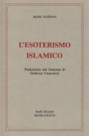 L' esoterismo islamico di René Guénon edito da Futura Libri