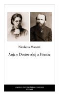 Anja e Dostoevskij a Firenze di Nicoletta Manetti edito da Pontecorboli Editore