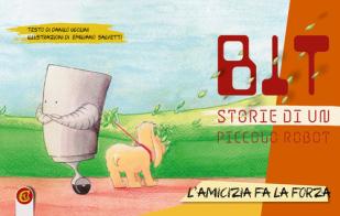 Bit. Storie di un piccolo robot. Ediz. illustrata di Danilo Ugolini, Emiliano Salvetti edito da CTL (Livorno)