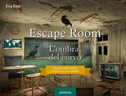 Escape room. L'ombra del corvo di Eva Eich edito da Armenia