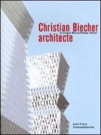 Christian Biecher architecte. Ediz. italiana e inglese di Cristina Morozzi, Philippe Trétiack edito da Silvana