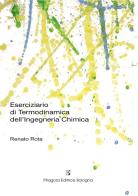 Eserciziario di termodinamica dell'ingegneria chimica di Renato Rota edito da Pitagora