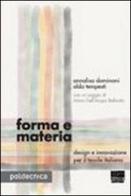 Forma e materia. Design e innovazione per il tessile italiano di Annalisa Dominoni, Aldo Tempesti edito da Maggioli Editore