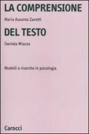 La comprensione del testo. Modelli e ricerche in psicologia di M. Assunta Zanetti, Daniela Miazza edito da Carocci