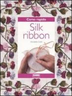 Silk Ribbon di Donatella Ciotti edito da Fabbri
