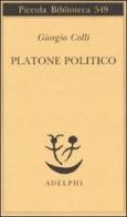 Platone politico di Giorgio Colli edito da Adelphi