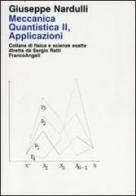 Meccanica quantistica vol.2 di Giuseppe Nardulli edito da Franco Angeli