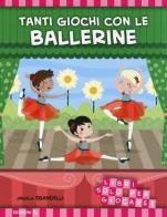 Tanti giochi con le ballerine. Libri solo per giocare! di Angela Sbandelli edito da EL