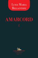 Amarcord 1 di Luigi Maria Bellantoni edito da Gangemi Editore