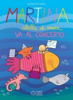 Martina stella di mare va al concerto. Ediz. a colori di Nicoletta Costa edito da Franco Cosimo Panini