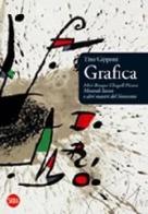 Grafica. Mirò, Braque, Chagall, Picasso, Morandi, Bacon e altri maestri del Novecento di Tino Gipponi edito da Skira