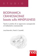Biodinamica craniosacrale basata sulla mindfulness. Teoria e pratica di un approccio consapevole al trattamento craniosacrale di Luisa Brancolini, Paolo Casartelli edito da Red Edizioni