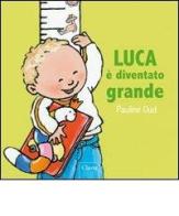 Luca è diventato grande. Ediz. illustrata di Pauline Oud edito da Clavis