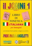 Il Jonni 1. Libro di fonetica italiana per immagini. Con CD-ROM di Paolo Angeletti edito da Simple