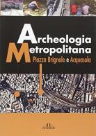 Archeologia metropolitana piazza Brignole e Acquasola edito da De Ferrari