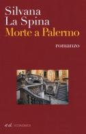 Morte a Palermo di Silvana La Spina edito da et al.