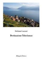 Destinazione Tolochenaz di Stefano Lazzari edito da Midgard