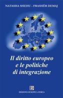 Il diritto europeo e le politiche di integrazione di Natasha Shehu, Frashër Demaj edito da Edizioni Giuseppe Laterza
