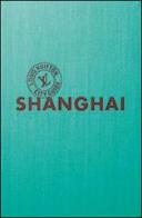 Shangai. Louis Vuitton City Guide. Ediz. italiana edito da Éditions Louis Vuitton