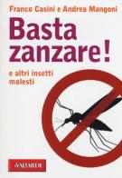 Basta zanzare! di Franco Casini, Andrea Mangoni edito da Vallardi A.