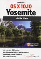 Os x 10.10 Yosemite. Guida all'uso di Luca Bertolli edito da Edizioni LSWR
