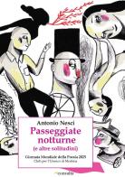 Passeggiate notturne (e altre solitudini). Ediz. illustrata di Antonio Nesci edito da Consulta Librieprogetti