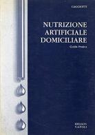 Nutrizione artificiale domiciliare. Guida pratica di Giorgio Gaggiotti edito da Idelson-Gnocchi