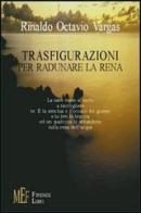 Trasfigurazioni per radunare la rena di Rinaldo O. Vargas edito da Firenze Libri