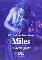 Miles. L'autobiografia di Miles Davis, Quincy Troupe edito da Minimum Fax