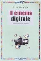 Il cinema digitale. Teorie, autori, opere di Elio Girlanda edito da Audino