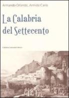 La Calabria del Settecento di Armando Orlando, Armido Cario edito da Calabria Letteraria