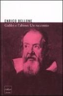 Galilei e l'abisso. Un racconto di Enrico Bellone edito da Codice