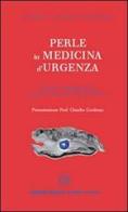Perle in medicina d'urgenza di Singer J. Adam, Burstein Jonathan L., Schiavone Frederick M. edito da Cortina (Verona)