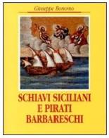 Schiavi siciliani e pirati barbareschi di Giuseppe Bonomo edito da Flaccovio
