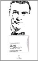 Sean Connery. L'uomo che non voleva essere immortale edito da Casini