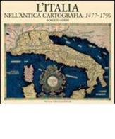 L' Italia nell'antica cartografia. 1477-1799 di Roberto Borri edito da Priuli & Verlucca