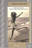 Il fuoco tra le dita. Il poeta e la danzatrice di Salvatore Quasimodo, Maria Cumani edito da Abramo