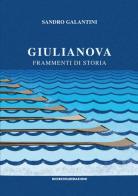 Giulianova. Frammenti di storia di Sandro Galantini edito da Ricerche&Redazioni