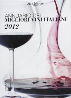 Annuario dei migliori vini italiani 2012 di Luca Maroni edito da Lm
