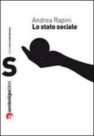 Lo stato sociale di Andrea Rapini edito da Archetipo Libri