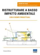 Ristrutturare a basso impatto ambientale. Con 9 esempi progettuali di Giovanna Mottura edito da Maggioli Editore